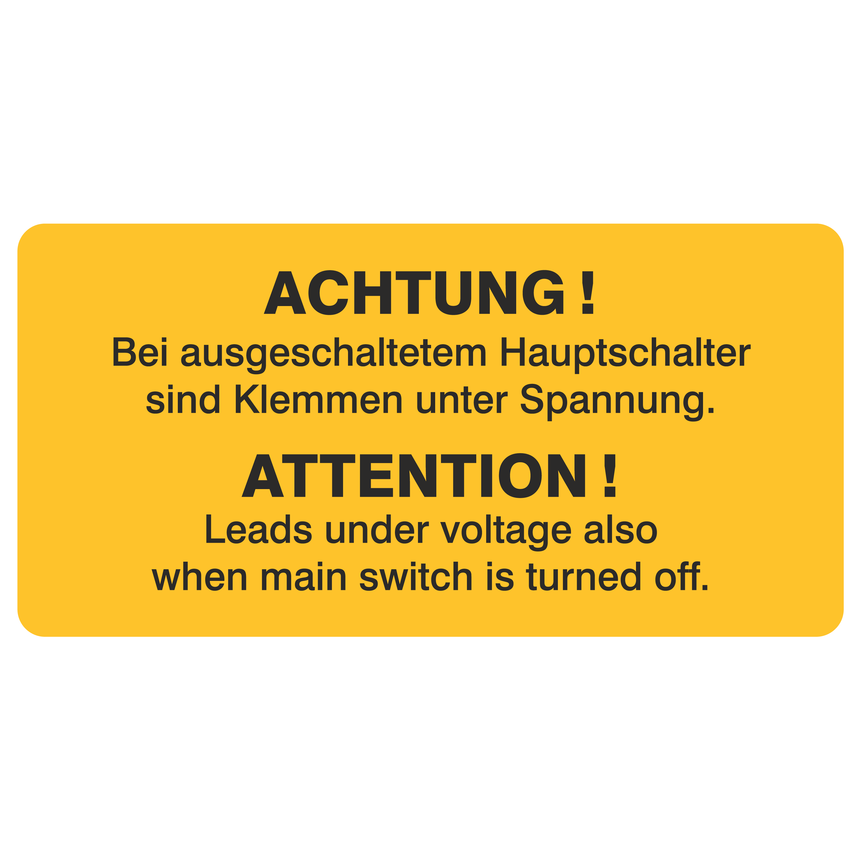 Bei ausgeschaltetem Hauptschalter sind Klemmen unter Spannung