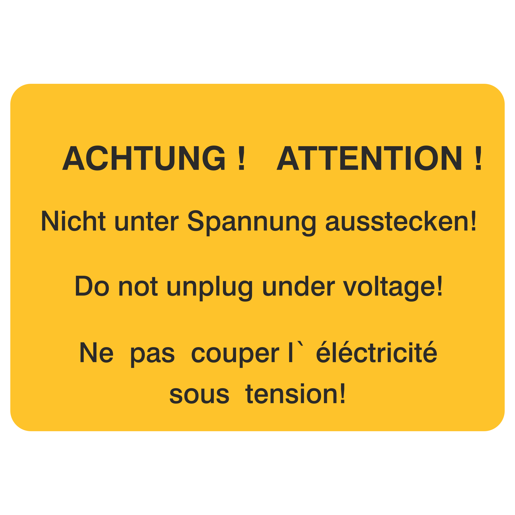 Achtung Nicht unter Spannung ausstecken DE/ENG/FR