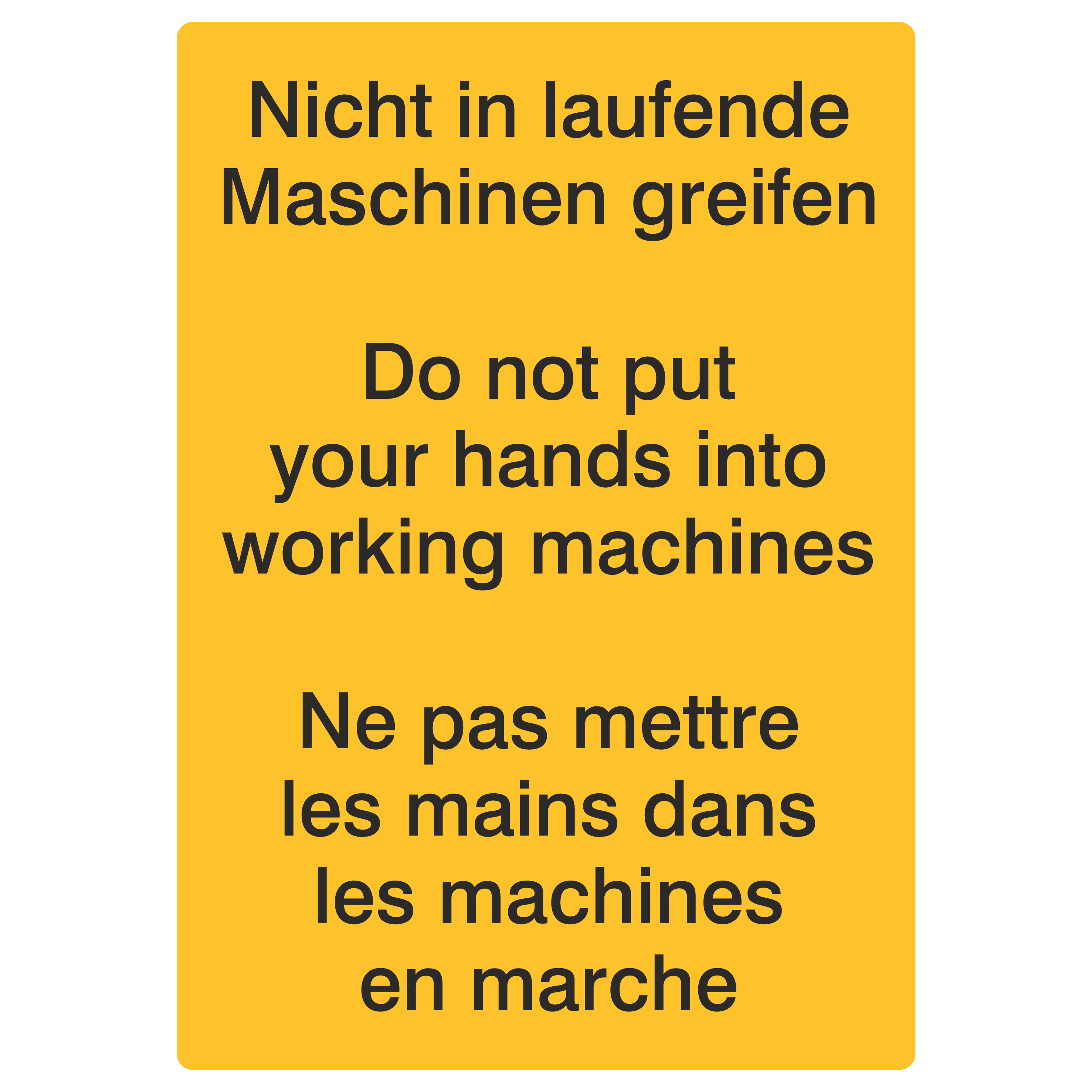 Nicht in laufende Maschine greifen