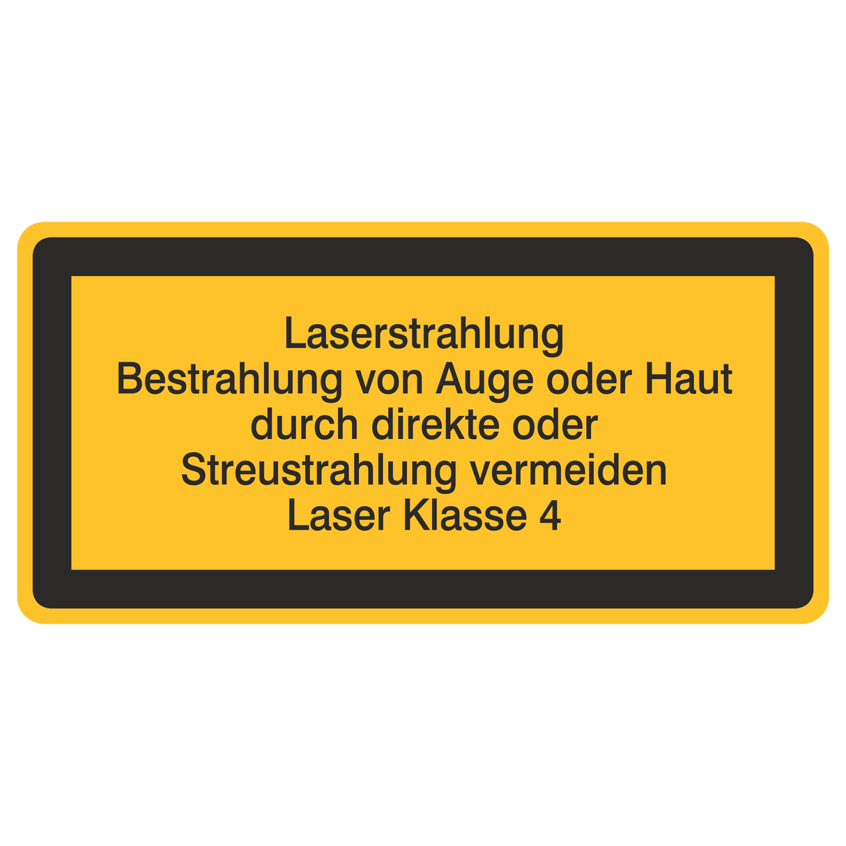 Laserwarnetikett / Laserstrahlung Bestrahlung von Auge oder Haut durch direkte oder Streustrahlung vermeiden / Laser Klasse 4