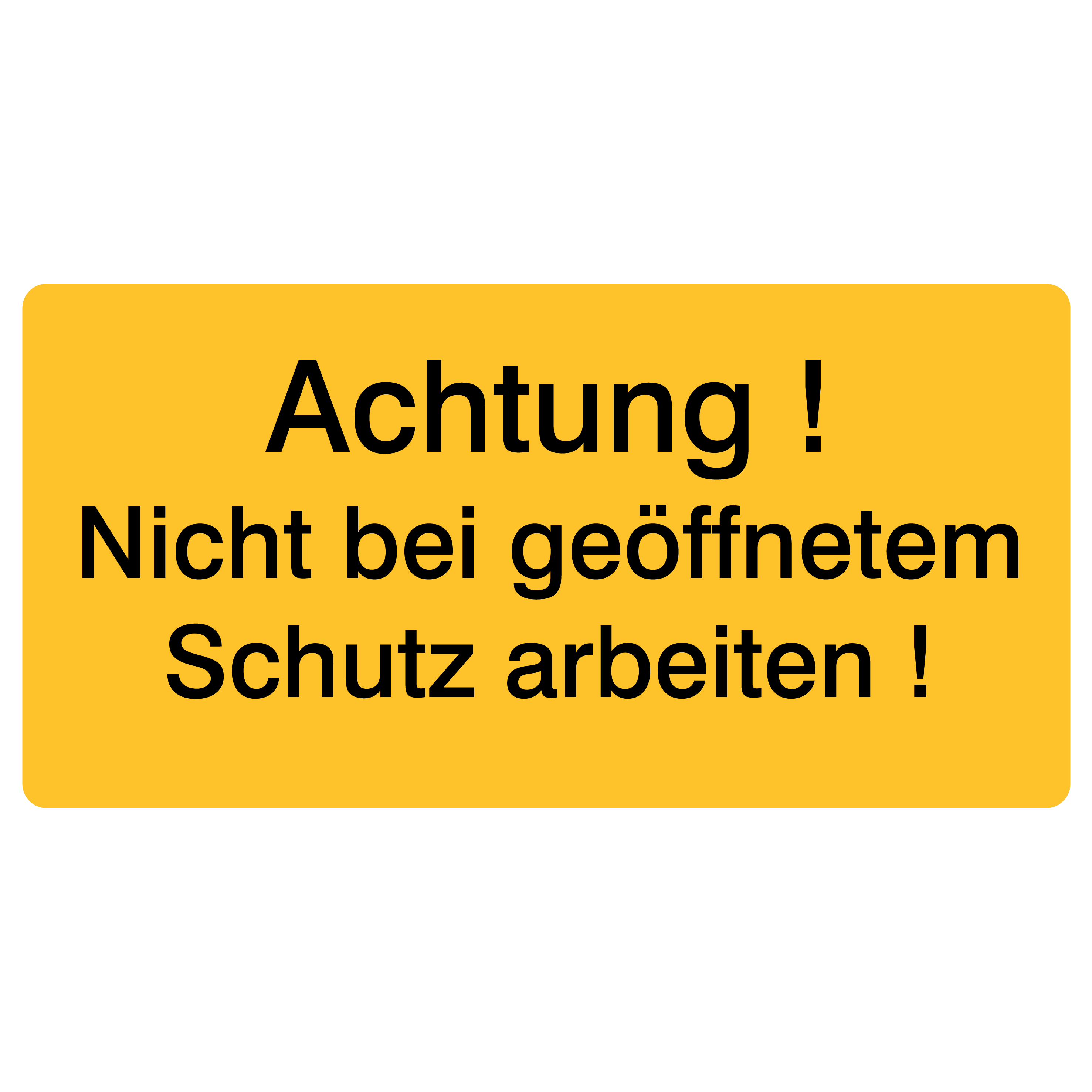 Betriebskennzeichnung / Achtung Nicht bei geöffnetem Schutz arbeiten